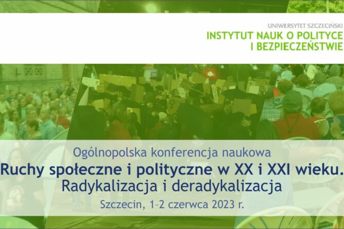 Zaproszenie na Ogólnopolską konferencję naukową – Ruchy społeczne i polityczne w XX i XXI wieku. Radykalizacja i deradykalizacja 