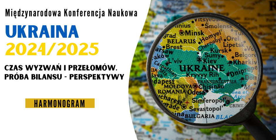 Harmonogram MKN „Ukraina 2024/2025-czas wyzwań i przełomów. Próba bilansu – perspektywy”