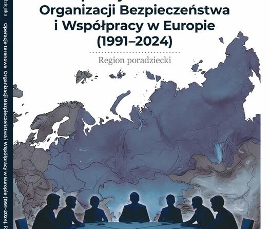 „Operacje terenowe Organizacji Bezpieczeństwa i Współpracy w Europie (1991–2024). Region poradziecki”.