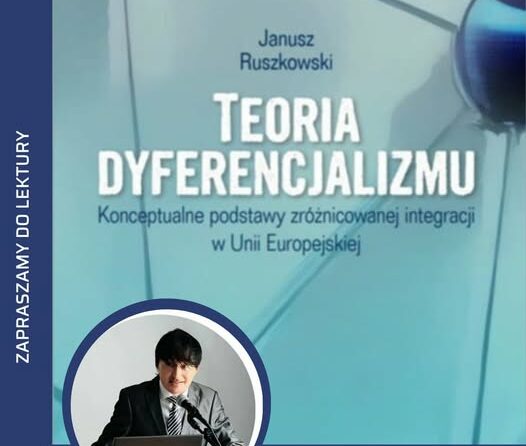 „Teoria dyferencjalizmu. Konceptualne podstawy zróżnicowanej integracji w Unii Europejskiej”