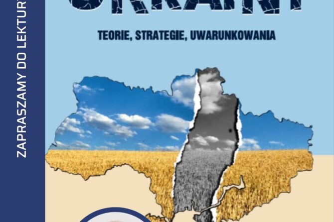 Monografia prof. Marcina Orzechowskiego pt. „Dekonstrukcja państwowości Ukrainy. Teorie, strategie, uwarunkowania”. 