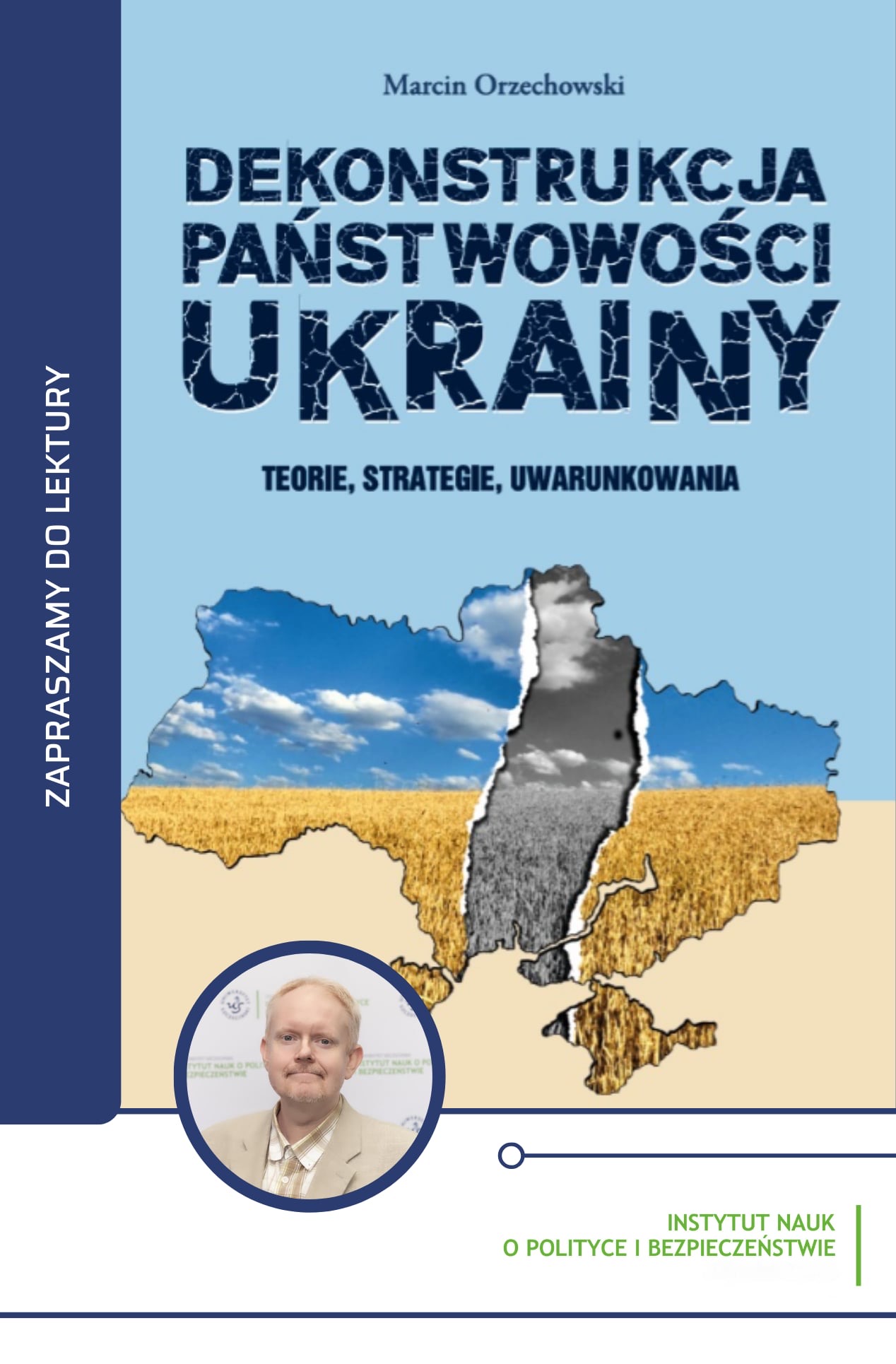 Monografia prof. Marcina Orzechowskiego pt. „Dekonstrukcja państwowości Ukrainy. Teorie, strategie, uwarunkowania”. 